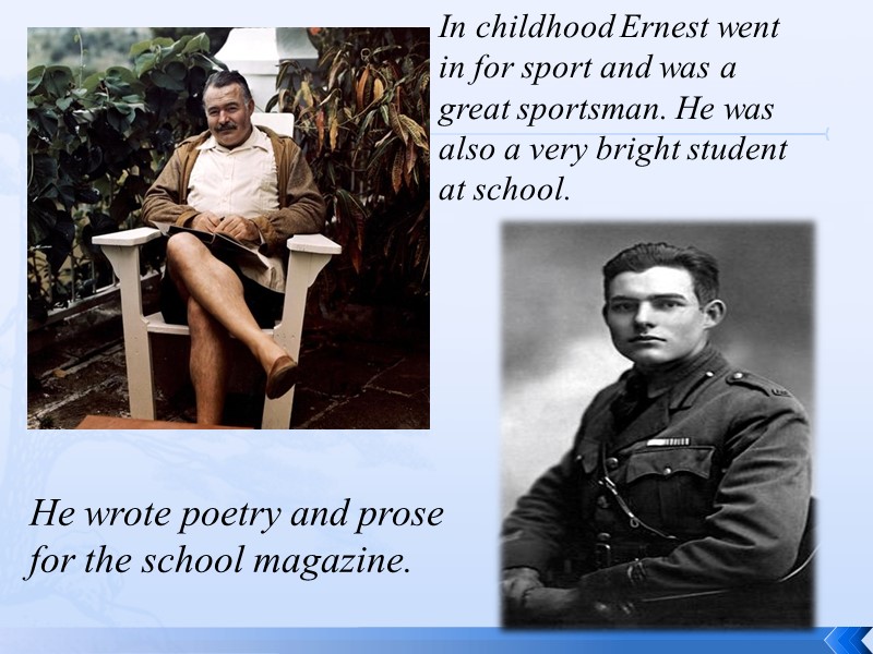 In childhood Ernest went in for sport and was a great sportsman. He was